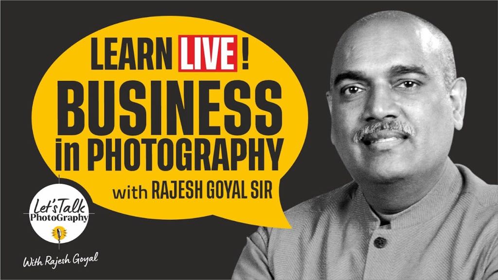 Decoding Business, Success and Fame Through Photography, First Time Ever by Rajesh Goyal Sir